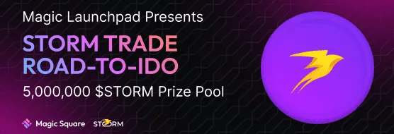 Magic Launchpad Presents Storm Trade Road-to-IDO 5,000,000 $STORM Prize Pool