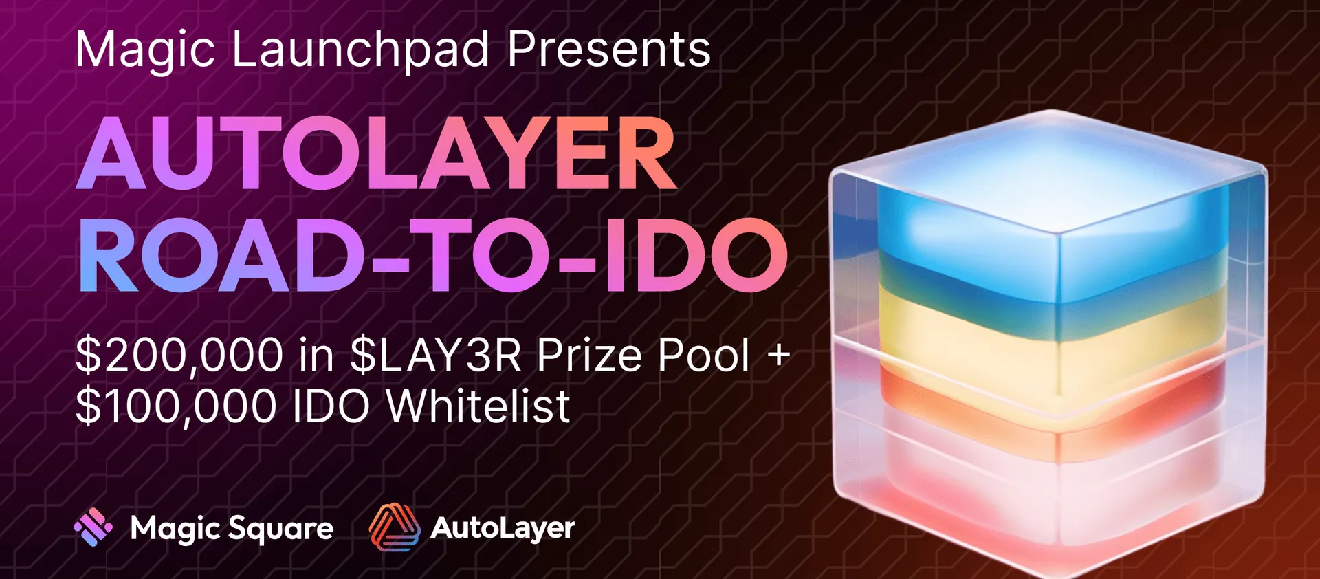 Magic Launchpad Presents AutoLayer Road-to-IDO $200,000 in $LAY3R Prize Pool + $100,000 IDO Whitelist